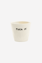 Fuck It Espresso Cup