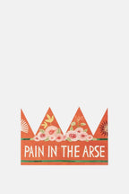 Party Hat Crown Card - Pain In The Arse